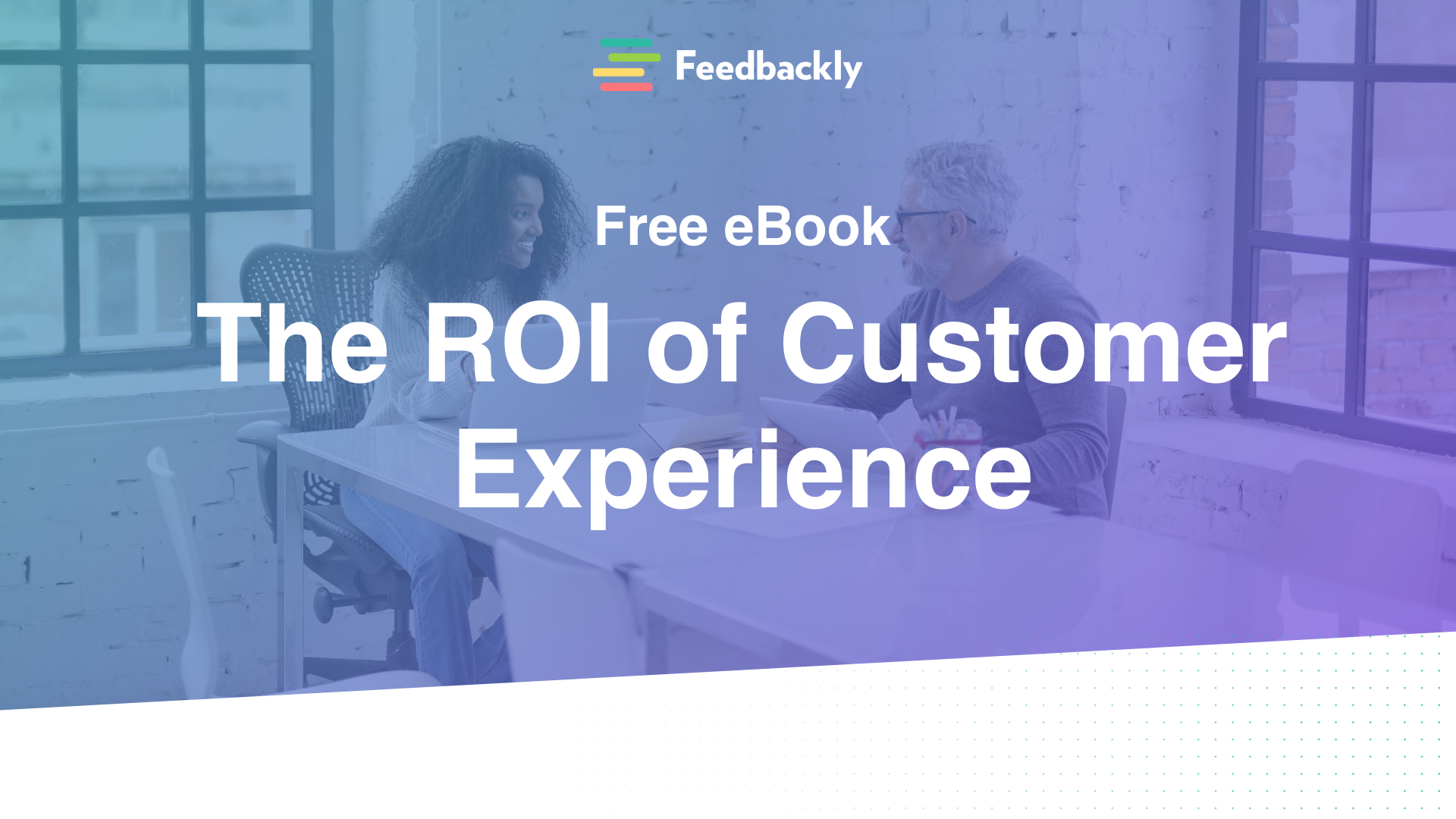 Free Ebook The Roi Of Customer Experience Feedbackly